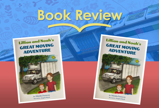 Review: Lillian and Noah's Great Moving Adventure by Monika Ferenczy