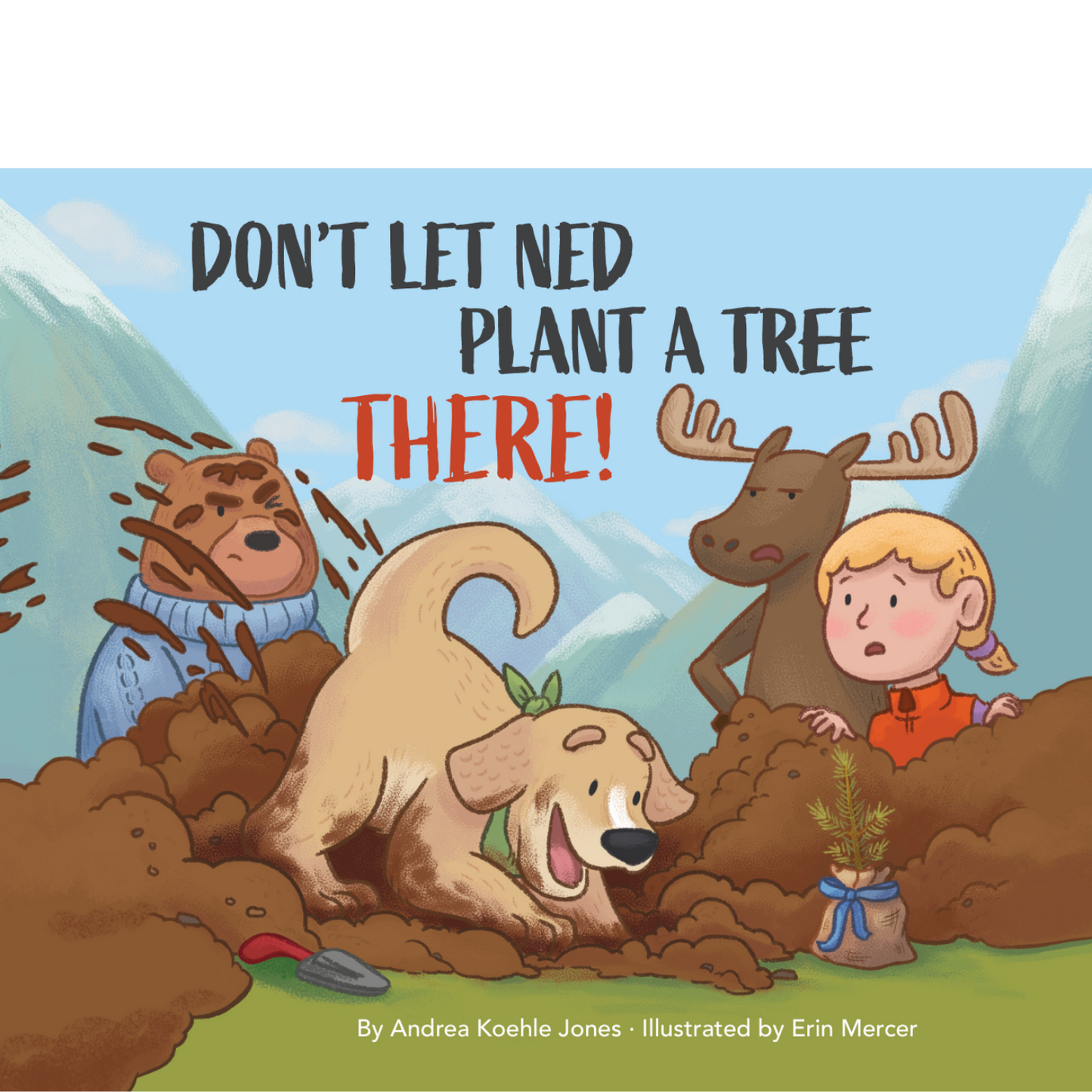Don't Let Ned Plant a Tree THERE! (PREORDER)